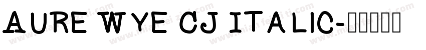Aure Wye CJ Italic字体转换